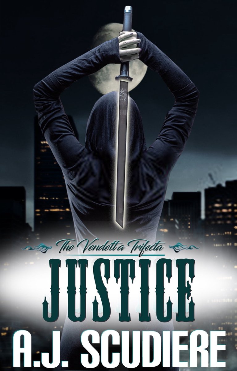 The Vendetta Trifecta 3 - Justice - A.J. Scudiere