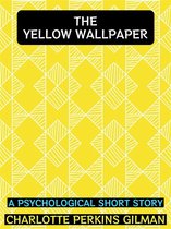 Charlotte Perkins Gilman Collection 1 - The Yellow Wallpaper