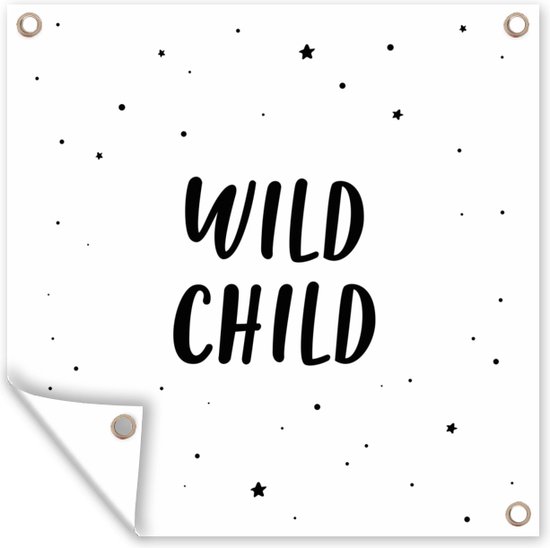 Tuinposters Quotes - Wild child - Baby - Kinderen - Tekst - 50x50 cm - Tuindoek - Buitenposter