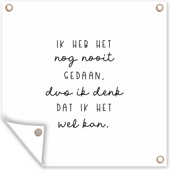 Tuinposters Quotes - Ik heb het nog nooit gedaan dus - Baby - Kinderen - - 50x50 cm - Tuindoek - Buitenposter