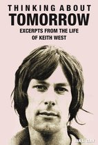 Thinking About Tomorrow: Excerpts from the life of Keith West