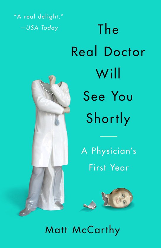 Boekcover met een beeld van een arts in een witte jas, met een gebroken hoofd ernaast. Titel: The Real Doctor Will See You Shortly.