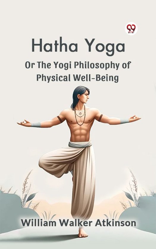 Hatha Yoga Or The Yogi Philosophy Of Physical Well-Being - cover