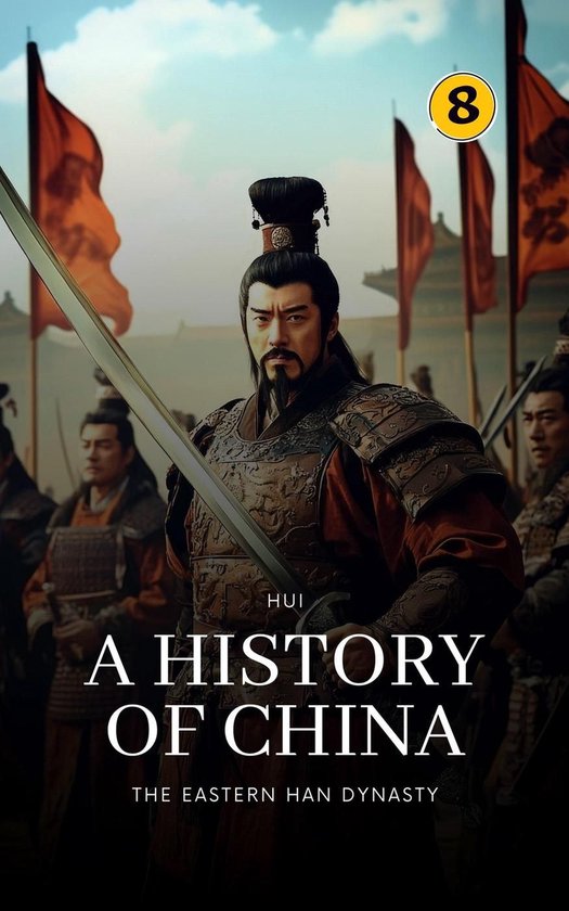 A History of China 8 - The Eastern Han Dynasty: A History of China ...