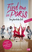 Die Find me in Paris-Reihe 2 - Find me in Paris - Tanz durch die Zeit (Band 2)