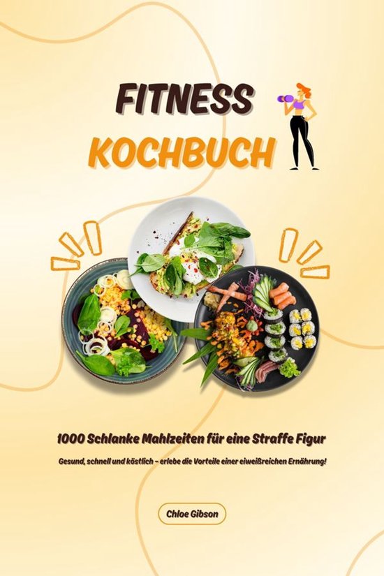 Fitness Kochbuch: 1000 Schlanke Mahlzeiten für eine Straffe ... - cover