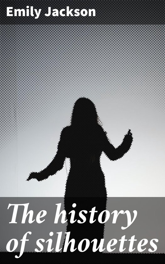 The history of silhouettes - cover
