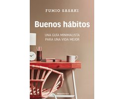 Buenos hábitos: Una guía minimalista para una vida mejor / Hello, Habits: A Minimalist's Guide to a Better Life