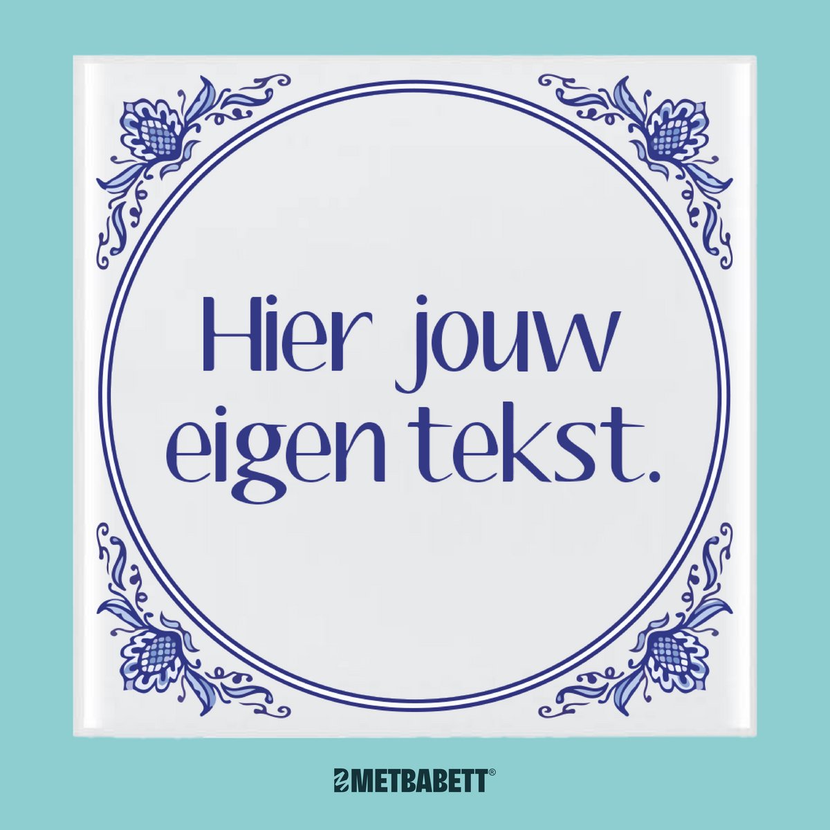 Met Babett - Delfts blauw tegeltje met eigen tekst - Tegeltjes met tekst - 15 cm - wanddecoratie - Personaliseer
