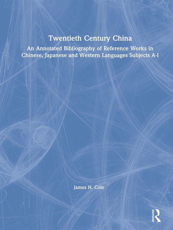 Twentieth Century China: An Annotated Bibliography of Refere ... - cover