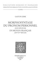 Publications Romanes et Françaises - Morphosyntaxe du pronom personnel (non réfléchi) en moyen français : XIVe-XVe siècles