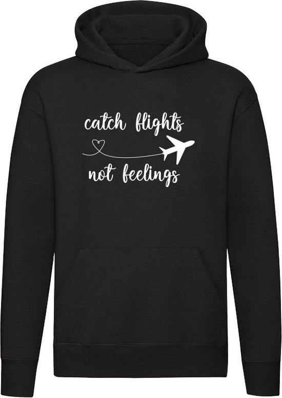 Catch flights not feelings Hoodie - vliegtuig - gevoel - reizen - avontuur - leven - vliegen - motivatie - unisex - trui - sweater - capuchon