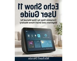 Echo Show Handleiding - Gebruikersgids Smart Display - Smart Home Beheersen - Stapsgewijze Instructies - 80 pagina's - Niet gespecificeerd