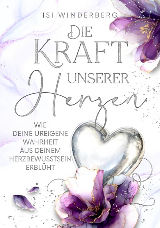 Die Kraft unserer Herzen - wie deine ureigene Wahrheit aus d ... - cover