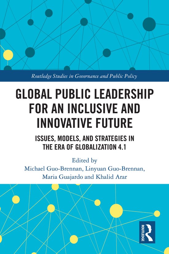 Routledge Studies in Governance and Public Policy- Global Public Leadership for an Inclusive and Innovative Future