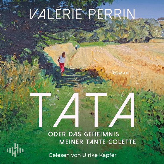 Boekomslag 'TATA oder das Geheimnis meiner Tante Colette' door VALERIE PERRIN. Een impressionistisch schilderij van een vrouw die een pad oploopt in een zonnig landschap.
