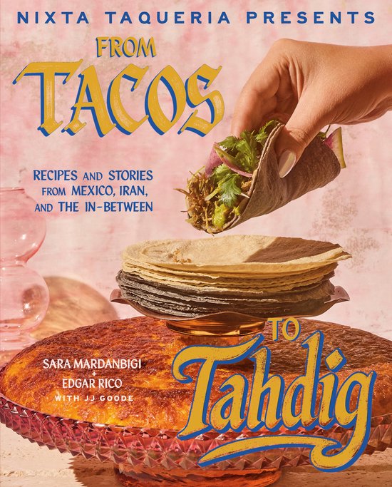 Nixta Taqueria Presents: From Tacos to Tahdig - cover