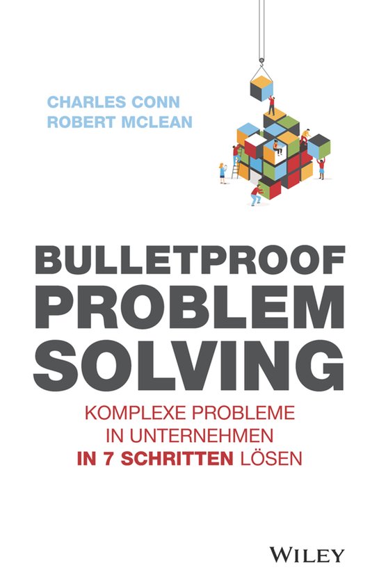 Boek 'Bulletproof Problem Solving' met auteurs Charles Conn en Robert McLean. Illustratie van kleurrijke blokken die worden opgetild door een kraan, met kleine figuren.