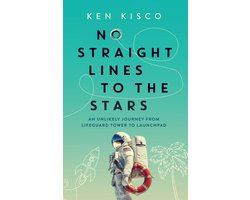 No Straight Lines to the Stars: An Unlikely Journey from Lifeguard Tower to Launchpad