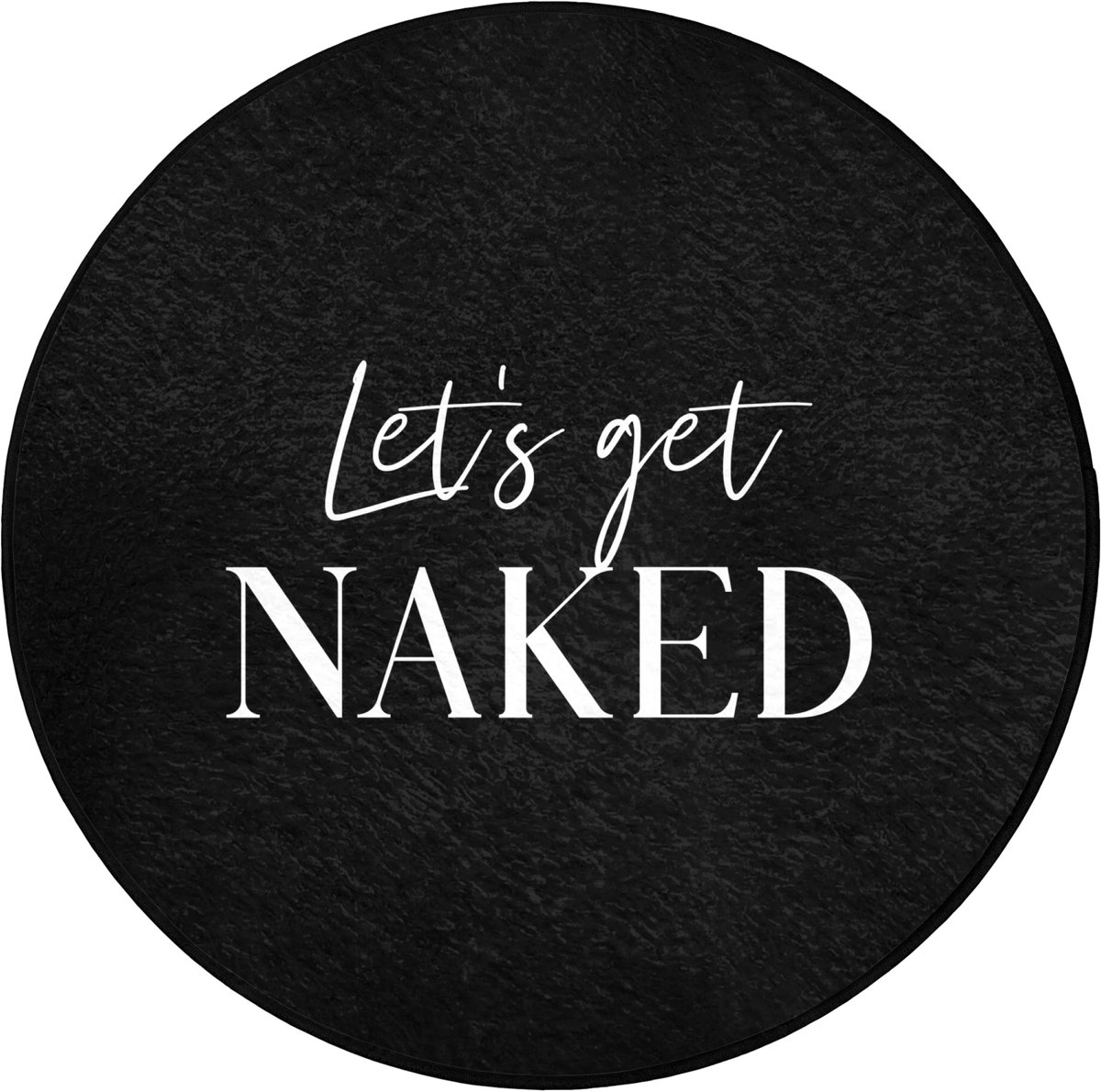 WC mat rond 70x70 cm - Antislip - Quotes - Let's get naked - Zwart - Spreuk - Toiletmat -
