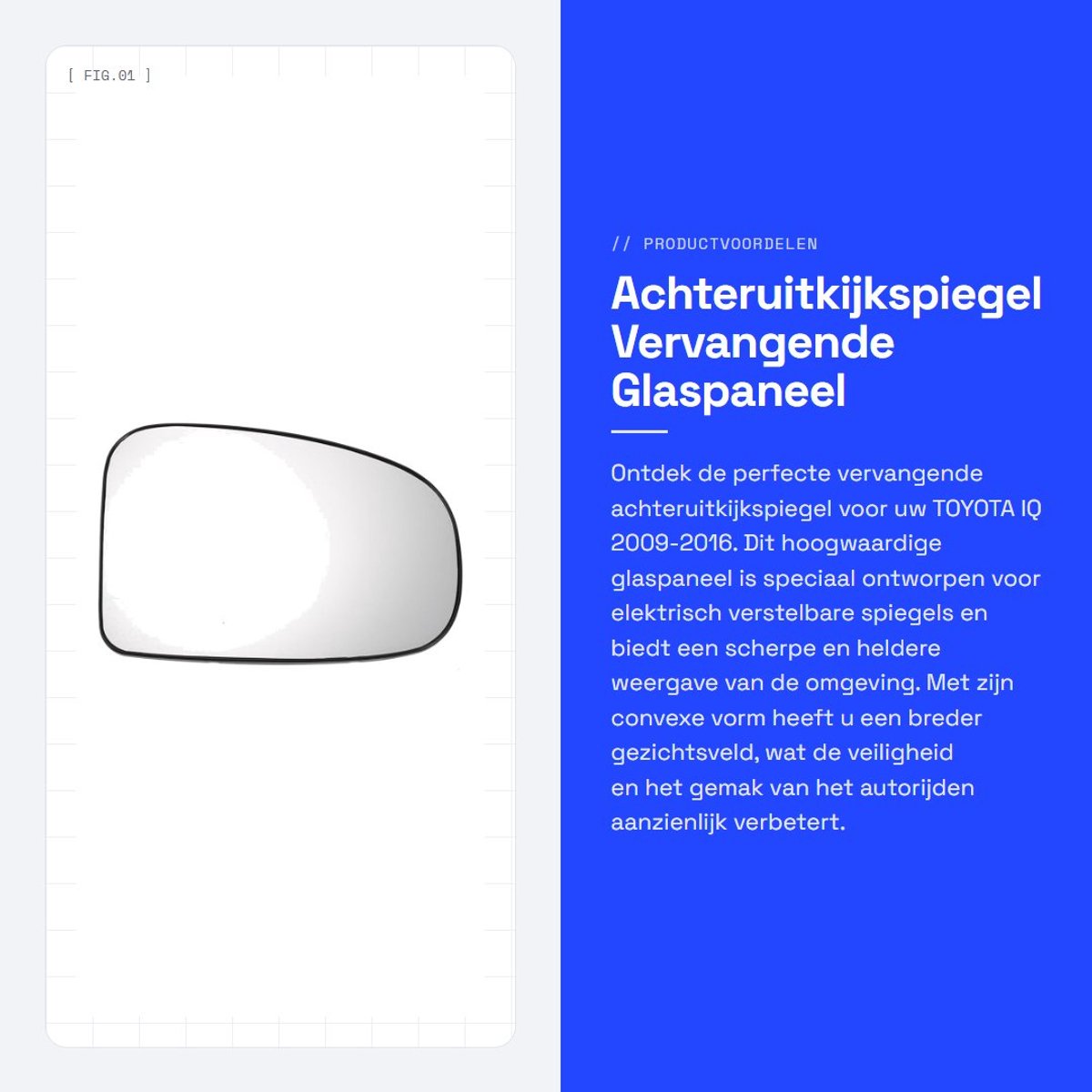 Dailygoods - Achteruitkijkspiegel - Vervangende Glaspaneel - Wit - Convex - Geschikt voor IQ 2009-2016 - Geen automatische dimfunctie
