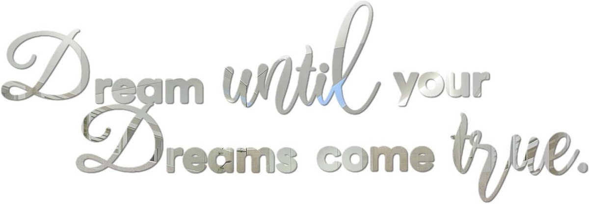Dream Until Your Dreams Come True Acryl spiegel muurstickers, inspirerende citaten muursti