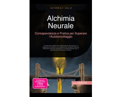 Alchimia Neurale: Consapevolezza e Pratica per Superare l'Autoboicottaggio