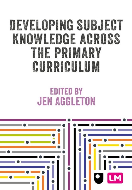 Primary Teaching Now - Developing Subject Knowledge Across t ... - cover