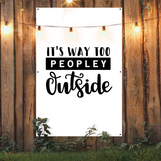 Affiche de jardin Citations drôles - CM - Citation drôle c'est trop people à l'extérieur 120x180 cm - Toile de jardin / Toile d'extérieur / Peintures pour l'extérieur (décoration de jardin) XXL / Groot format!