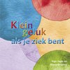 Klein geluk - Klein geluk als je ziek bent