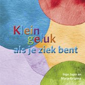 Klein geluk - Klein geluk als je ziek bent