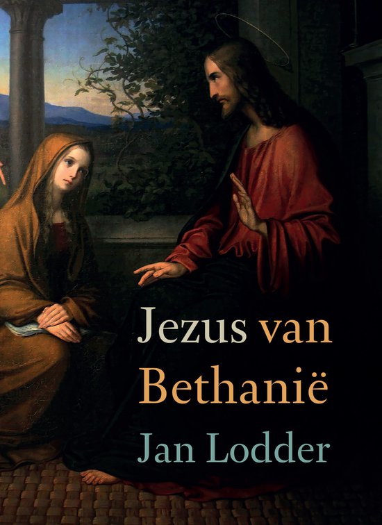 Boekomslag met Jezus en Maria Magdalena, met de tekst "Jezus van Bethanië Jan Lodder".