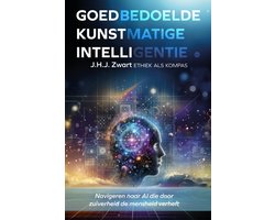 Omslag van Goedbedoelde kunstmatige intelligentie: ethiek als kompas