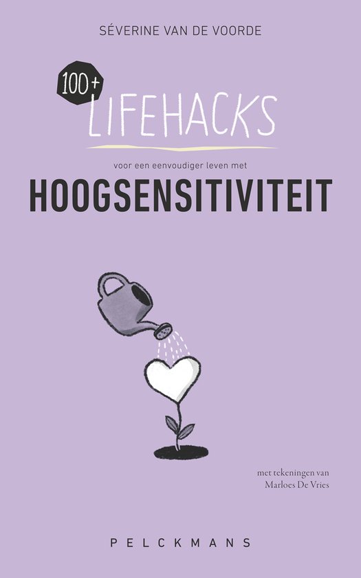 Séverine van de Voorde - 100+ Lifehacks voor een eenvoudiger leven met hoogsensitiviteit