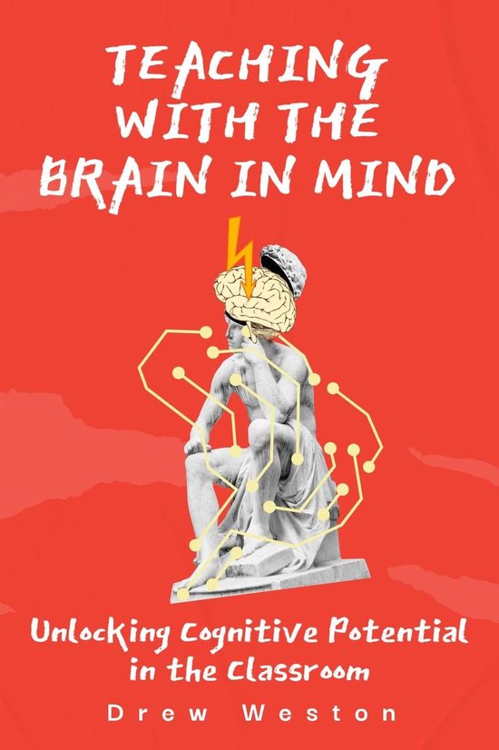 Teaching with the Brain in Mind: Unlocking Cognitive Potential in the ...