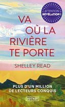 Boek 'Va où la rivière te porte' van Shelley Read. Omslag met een abstracte aquarel van een rivier en bergen in geel, roze en blauw. Met tekst: 'Attention révélation!' en 'Plus d'un million de lecteurs conquis'.