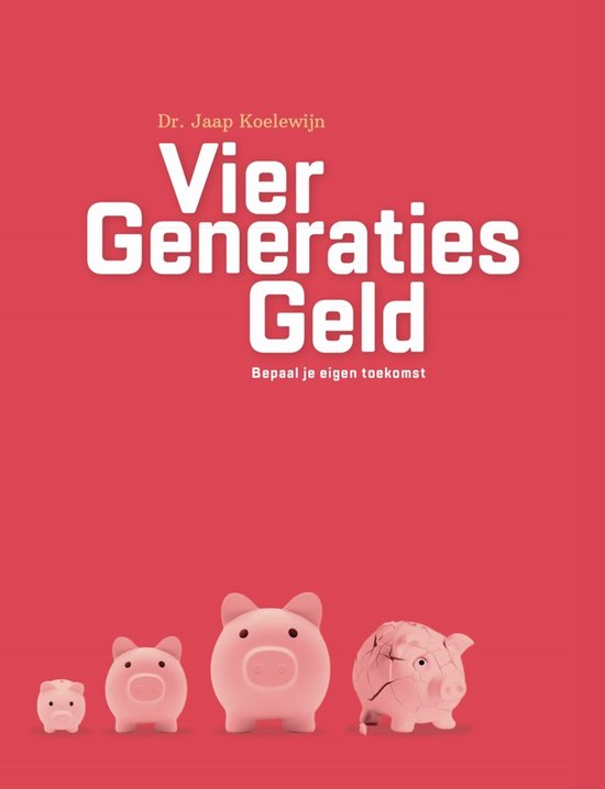 Boekcover 'Vier Generaties Geld' met de tekst 'Bepaal je eigen toekomst' en vier spaarpotjes, van klein naar groot en gebarsten.