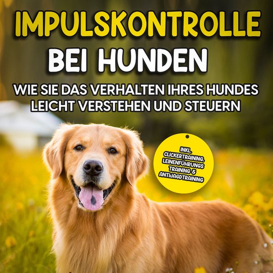Impulskontrolle bei Hunden: Wie Sie das Verhalten Ihres Hund ... - cover