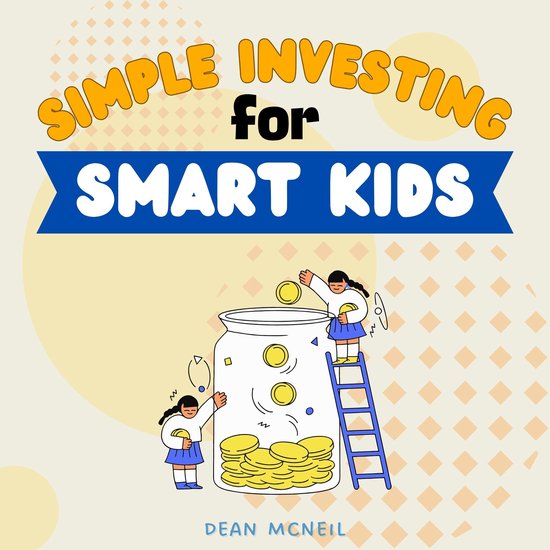 Simple Investing For Smart Kids: - cover