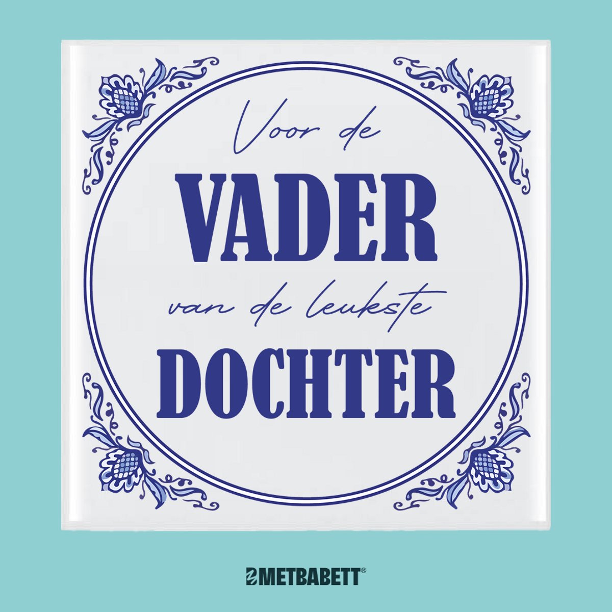 Met Babett - Vaderdag Cadeau - Tegeltje - Personaliseren - Gepersonaliseerd - Papa - Cadeautje - Wanddecoratie