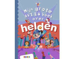 Grote AVI-boeken - Mijn grote AVI E4 boek over helden
