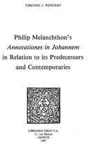 Travaux d'Humanisme et Renaissance - Philip Melanchthon’s "Annotationes in Johannem" in Relation to its Predecessors and Contemporaries