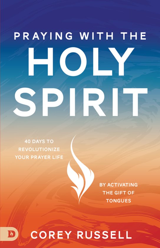 Boek kaft: "Praying with the Holy Spirit" met de ondertitel "40 dagen om je gebedsleven te revolutioneren door de gave van tongen te activeren". Geschreven door Corey Russell.