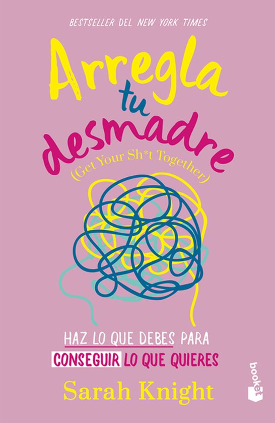 Arregla Tu Desmadre: Haz Lo Que Debes Para Conseguir Lo Que  ... - cover