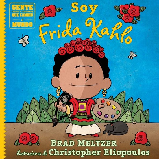 Gente Común y Corriente Que Cambió el Mundo / Ordinary People Change The World- Soy Frida Kahlo