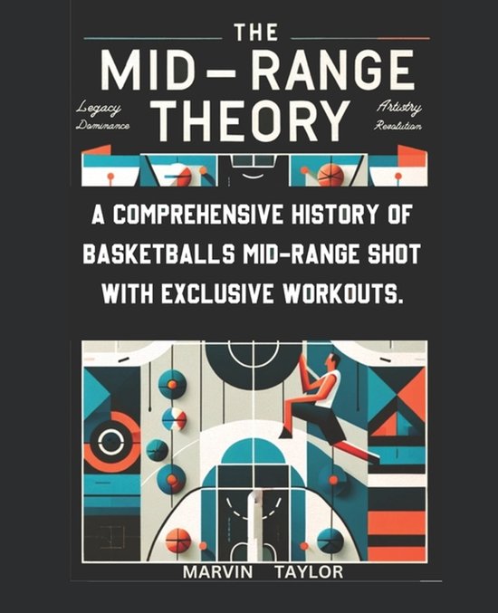 The Mid-Range Theory-A Comprehensive History of Basketball's ... - cover