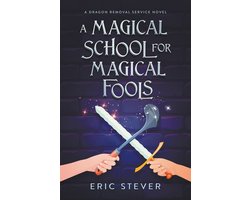 Dragon Removal Service-A Magical School for Magical Fools