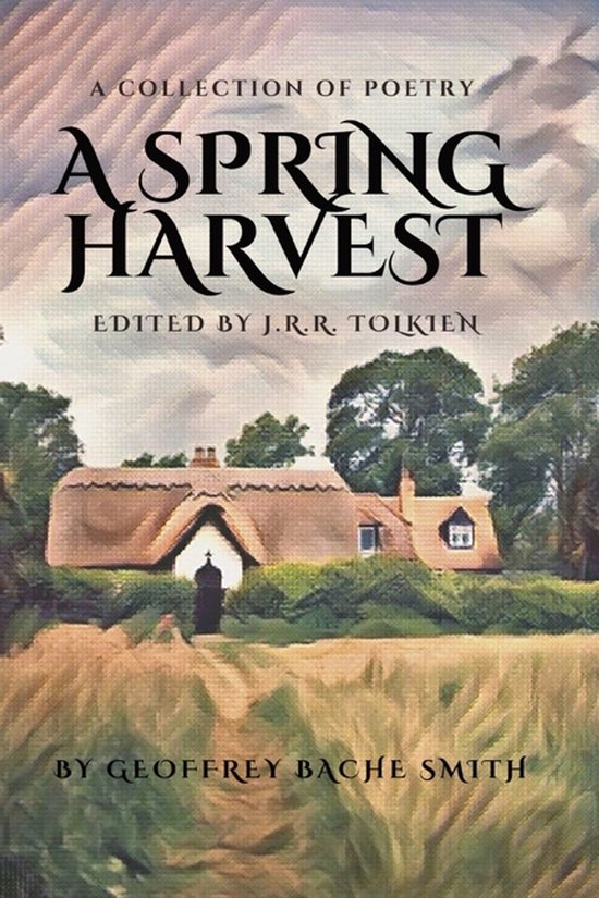 Couverture du livre 'A Spring Harvest', une collection de poésie, éditée par J.R.R. Tolkien. Image d'une maison avec un toit de chaume et un champ.