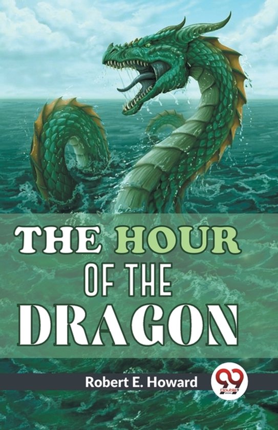 Couverture de livre représentant un dragon vert émergeant de la mer. Le titre 'THE HOUR OF THE DRAGON' et le nom de l'auteur 'Robert E. Howard' sont sur la couverture.