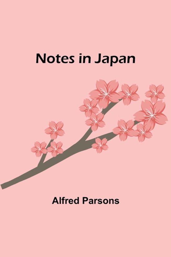 Notes In Japanese Notes in Japan, Alfred Parsons | 9789356890176 | Boeken | bol